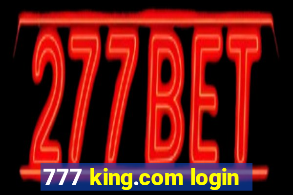 777 king.com login